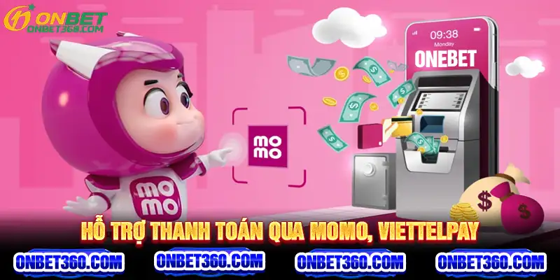 Hỗ trợ thanh toán qua Momo, ViettelPay