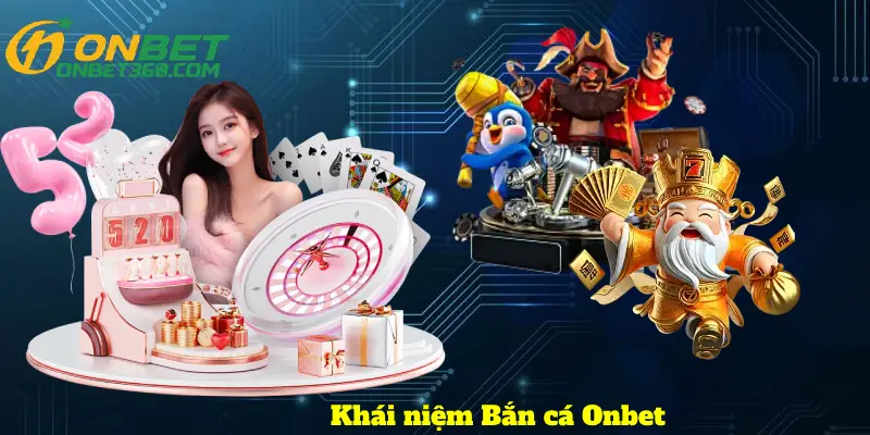Khái niệm Bắn cá Onbet