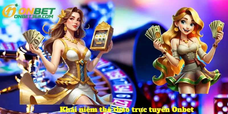 Khái niệm thể thao trực tuyến Onbet