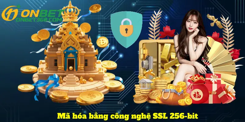 Mã hóa bằng công nghệ SSL 256-bit