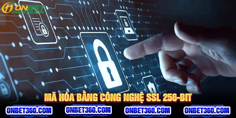 Mã hóa bằng công nghệ SSL 256-bit