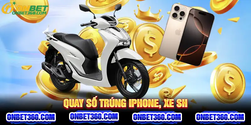 Quay số trúng iPhone, xe SH