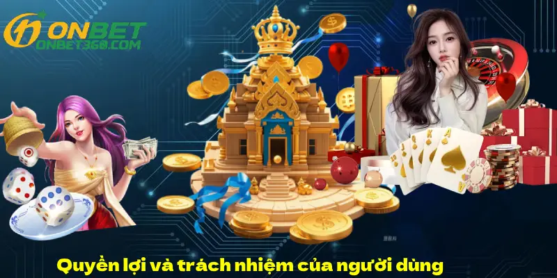 Quyền lợi và trách nhiệm của người dùng