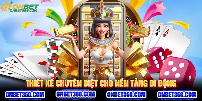 Thiết kế chuyên biệt cho nền tảng di động