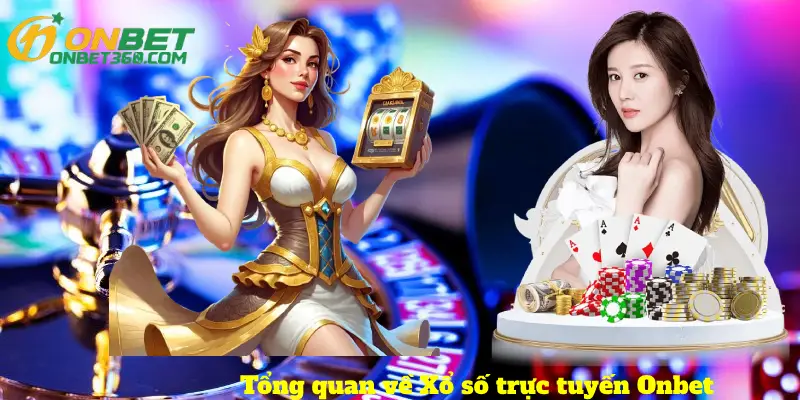 Tổng quan về Xổ số trực tuyến Onbet