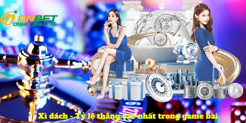Xì dách - Tỷ lệ thắng cao nhất trong game bài